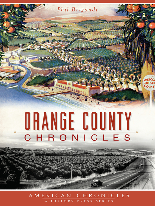 Title details for Orange County Chronicles by Phil Brigandi - Available